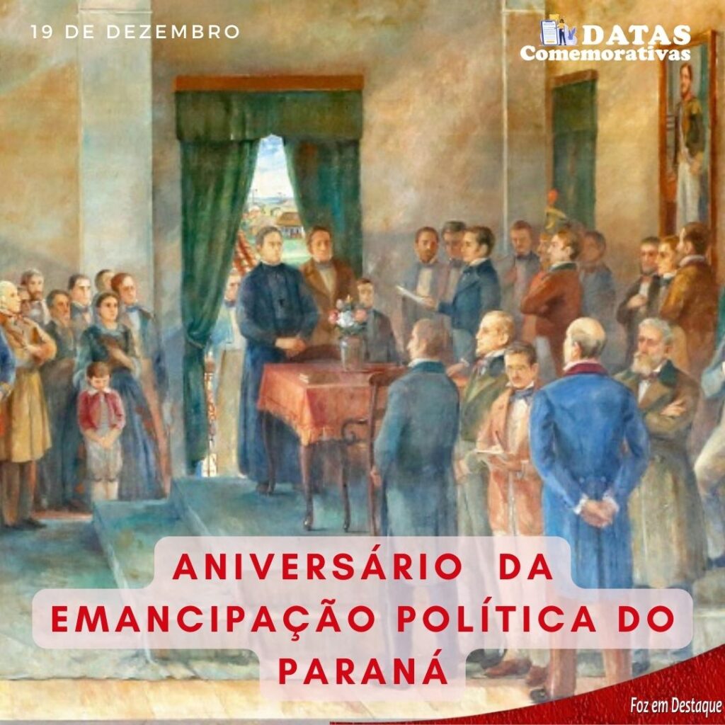 Datas Comemorativas 19 Dezembro ANIVERSÁRIO DA EMANCIPAÇÃO POLÍTICA DO PARANÁ