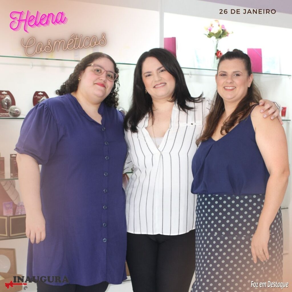 INAUGURAÇAO HELENA COSMÉTICOS FOZ FOZ EM DESTAQUE