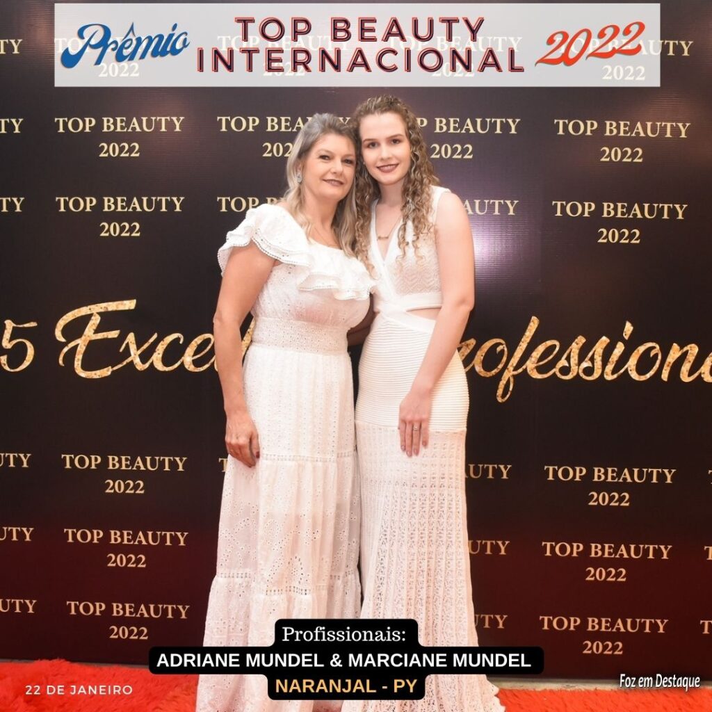 Prêmio TOP BEAUTY INTERNACIONAL 2022 - ARIADNE MUNDEL E MARCIANE MUNDEL - FOZ EM DESTAQUE