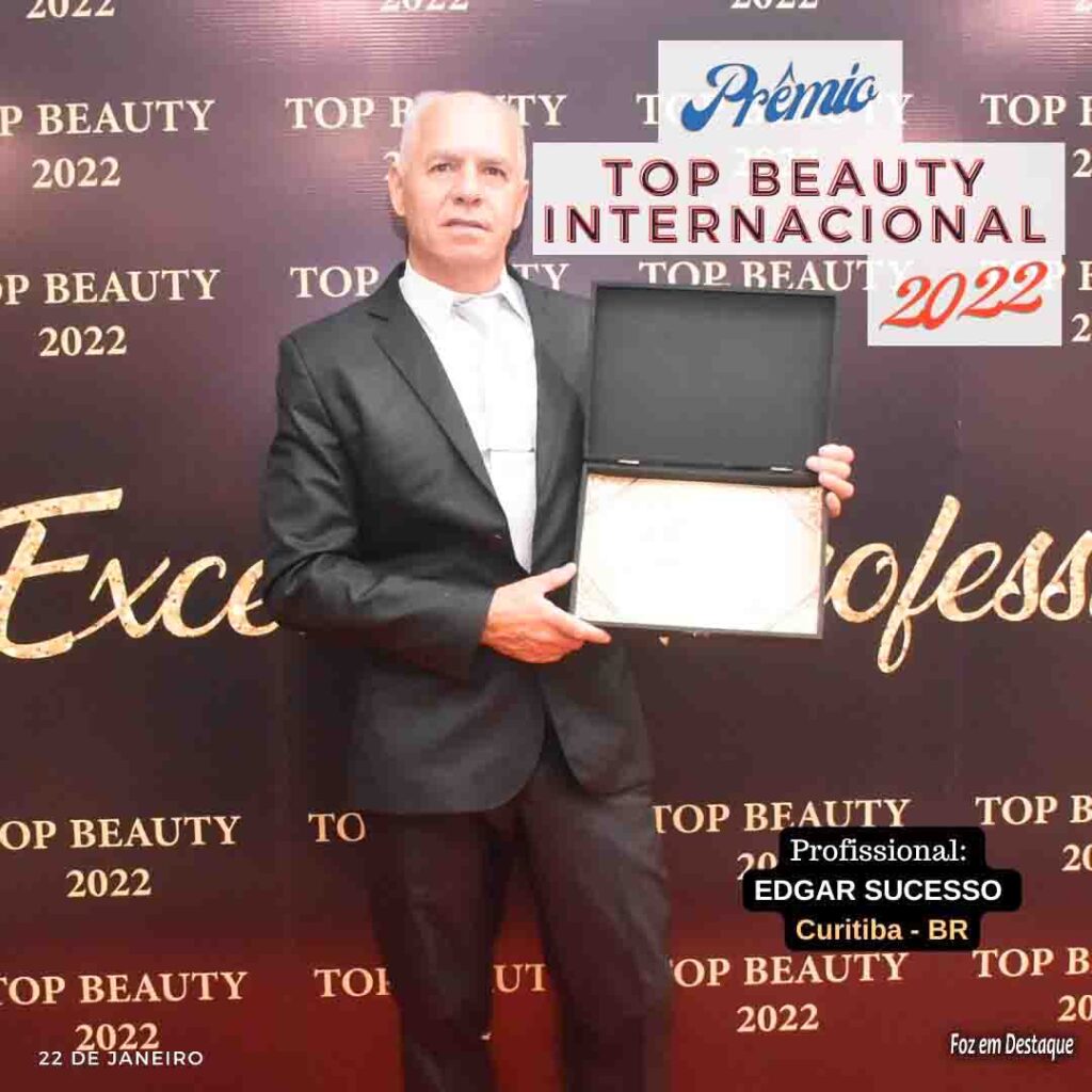 Prêmio TOP BEAUTY INTERNACIONAL 2022 - EDGAR SUCESSO - FOZ EM DESTAQUE