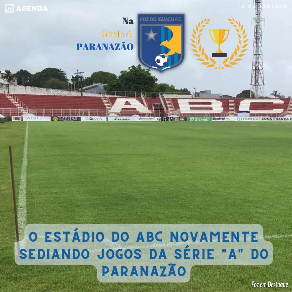 FOZ DO IGUAÇU SERIE A PARANAZÃO  ESTÁDIO DO ABC