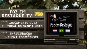 Foz em Destaque TV 758 