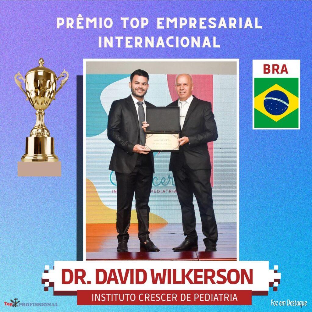 PRÊMIO TOP EMPRESARIAL INTERNACIONAL - DR DAIVID WILERSON - INSTITUTO CRESCER PDIATRIA