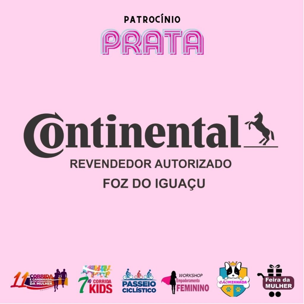 CORRIDA E CAMINHADA DA MULHER  - CONTINENTAL REVENDEDOR AUTORIZADO FOZ DO IGUAÇU