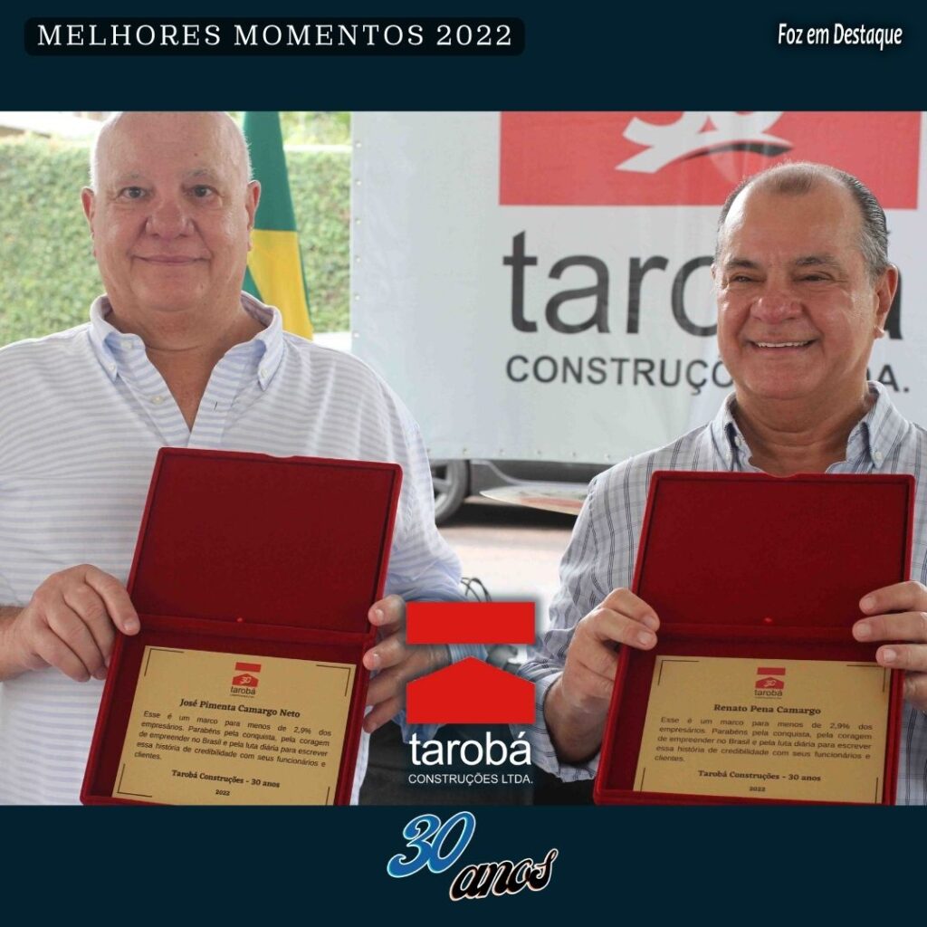 TAROBÁ CONSTRUÇOES CELEBRA 30 ANOS - ANIVERSÁRIO - PIMENTA E RENATO PENA CAMARBO