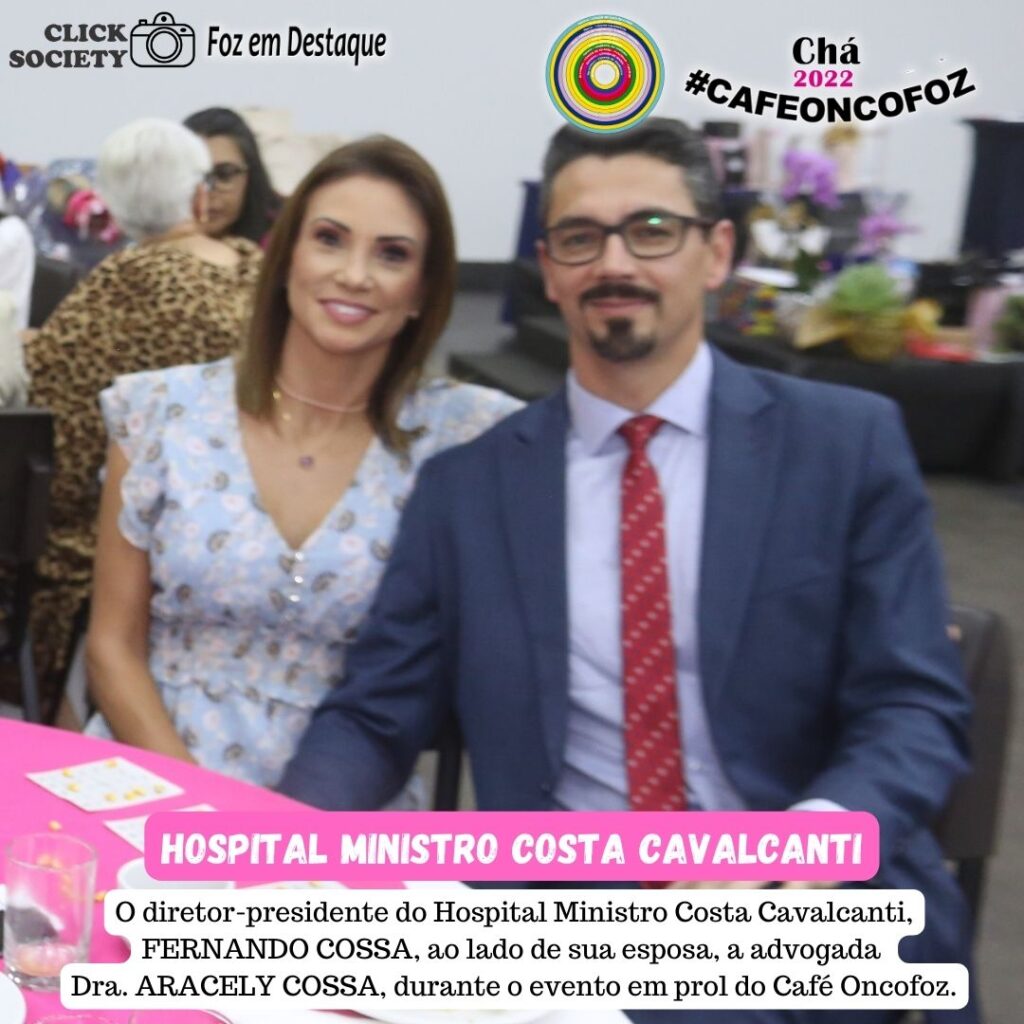 2º CHÁ BENEFICENTE DO CAFÉ ONCOFOZ - FERNANDO COSSA E DRA ARACELY COSSA, DO COSTA CAVALCANTI