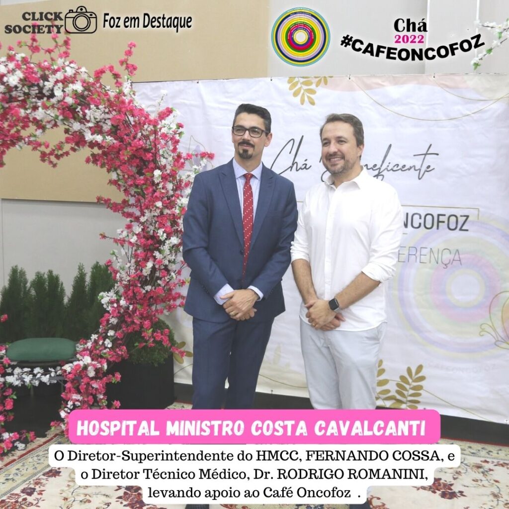 2º CHÁ BENEFICENTE DO CAFÉ ONCOFOZ - FERNANDO COSSA, DIRETOR SUPERINTENDENTE E DR RODRIGO ROMANINI, DIRETOR TÉCNICO MÉDICO DO HOSPITAL COSTA CAVALCANTI.