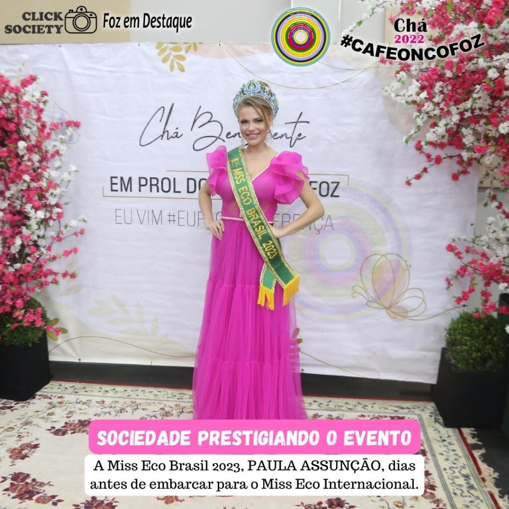 2º CHÁ BENEFICENTE DO CAFÉ ONCOFOZ - PAULA ASSUNÇÃO, MISS ECO BRASIL