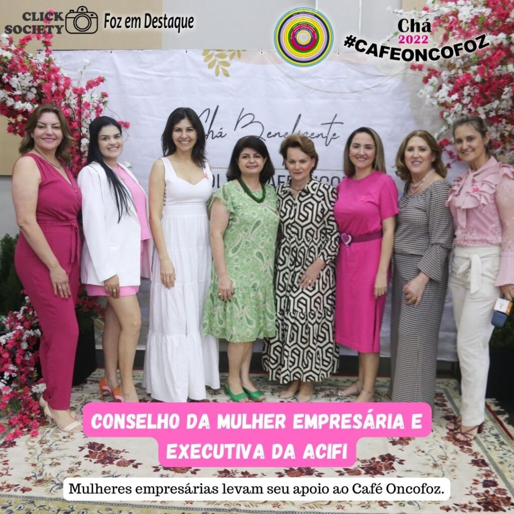 2º CHÁ BENEFICENTE DO CAFÉ ONCOFOZ - CONSELHO DA MULHER EMPRESÁRIA E EXECUTIVA DA ACIFI