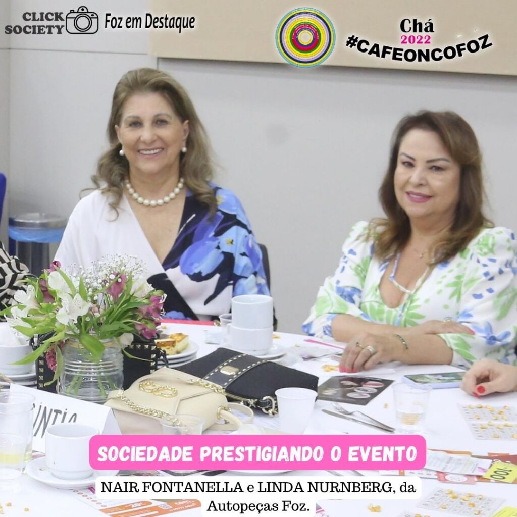 2º CHÁ BENEFICENTE DO CAFÉ ONCOFOZ NAIR FONTANELLA BAMBINA E LINDA NURNBERG AUTO PEÇAS FOZ