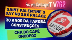 Foz Em Destaque TV 762