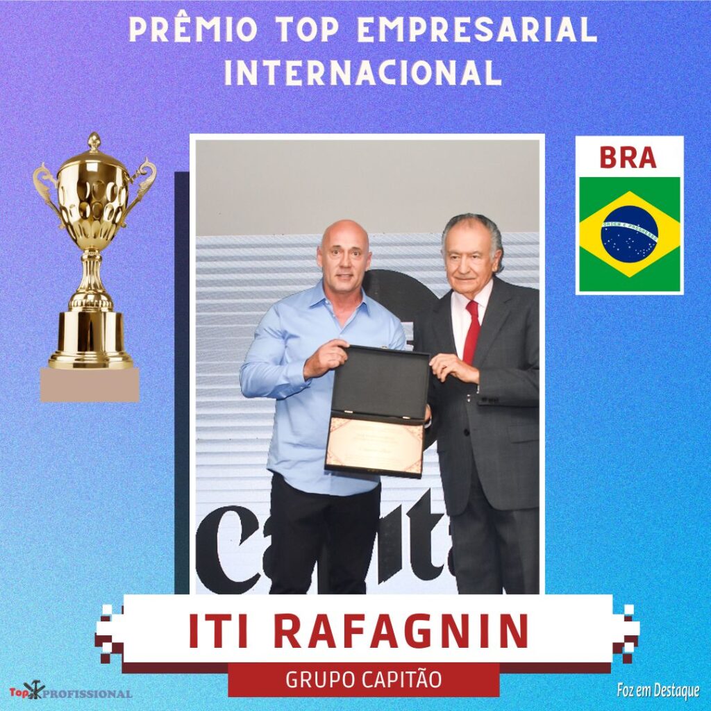 PRÊMIO TOP EMPRESARIAL INTERNACIONAL - ITI RAFAGNIN - GRUPO CAPITÃO