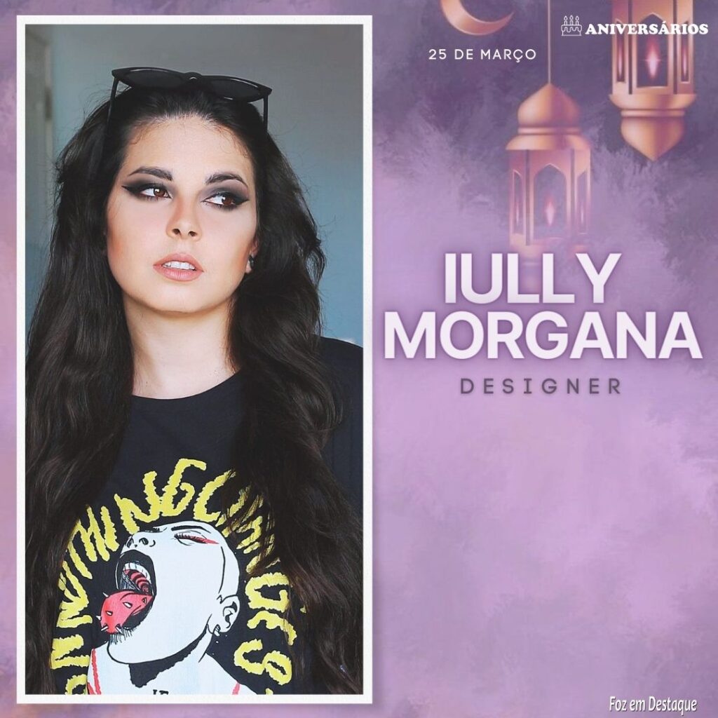 Iully Morgana  Aniversários 25 de Março