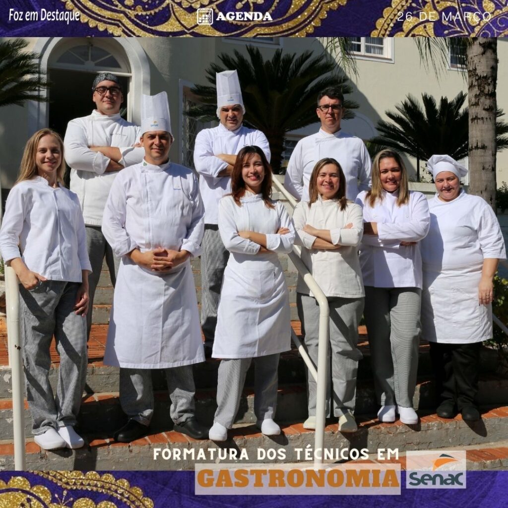 FORMANDOS GASTRONOMIA SENAC FOZ 2023 Chef Carlos Lima, Chef Fredy Lacerda, Chef Rogério Salvino, Nutricionista Fabiane Crul e Professora Maria Cecília,