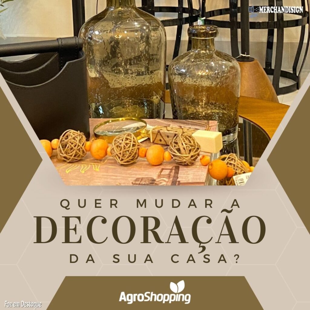  A AgroShopping te ajuda a mudar a decoração da sua casa