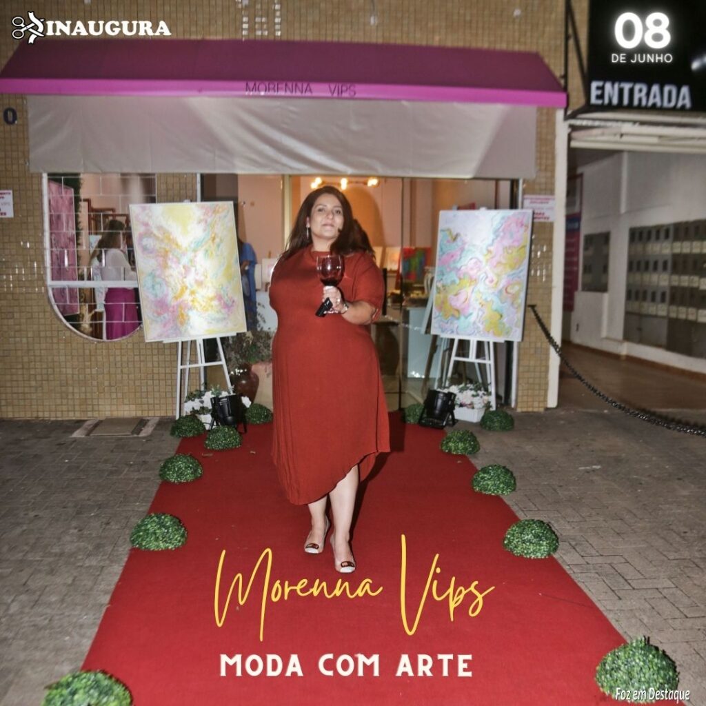 MORENNA VIPS MODA COM ARTE - MARIA INÉS VIANA - KARINA ELIZABETH SEIXAS