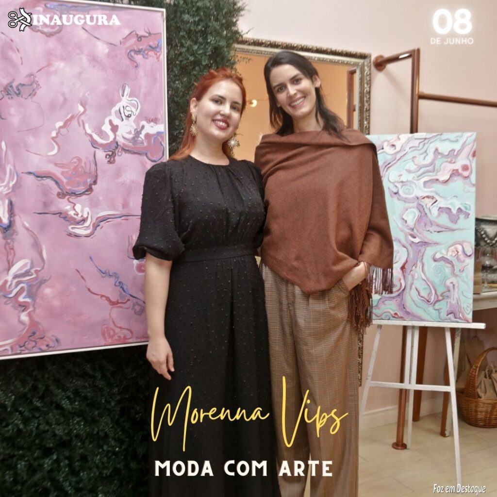 MORENNA VIPS MODA COM ARTE - MARIA INÉS VIANA - GISELA VIANNA