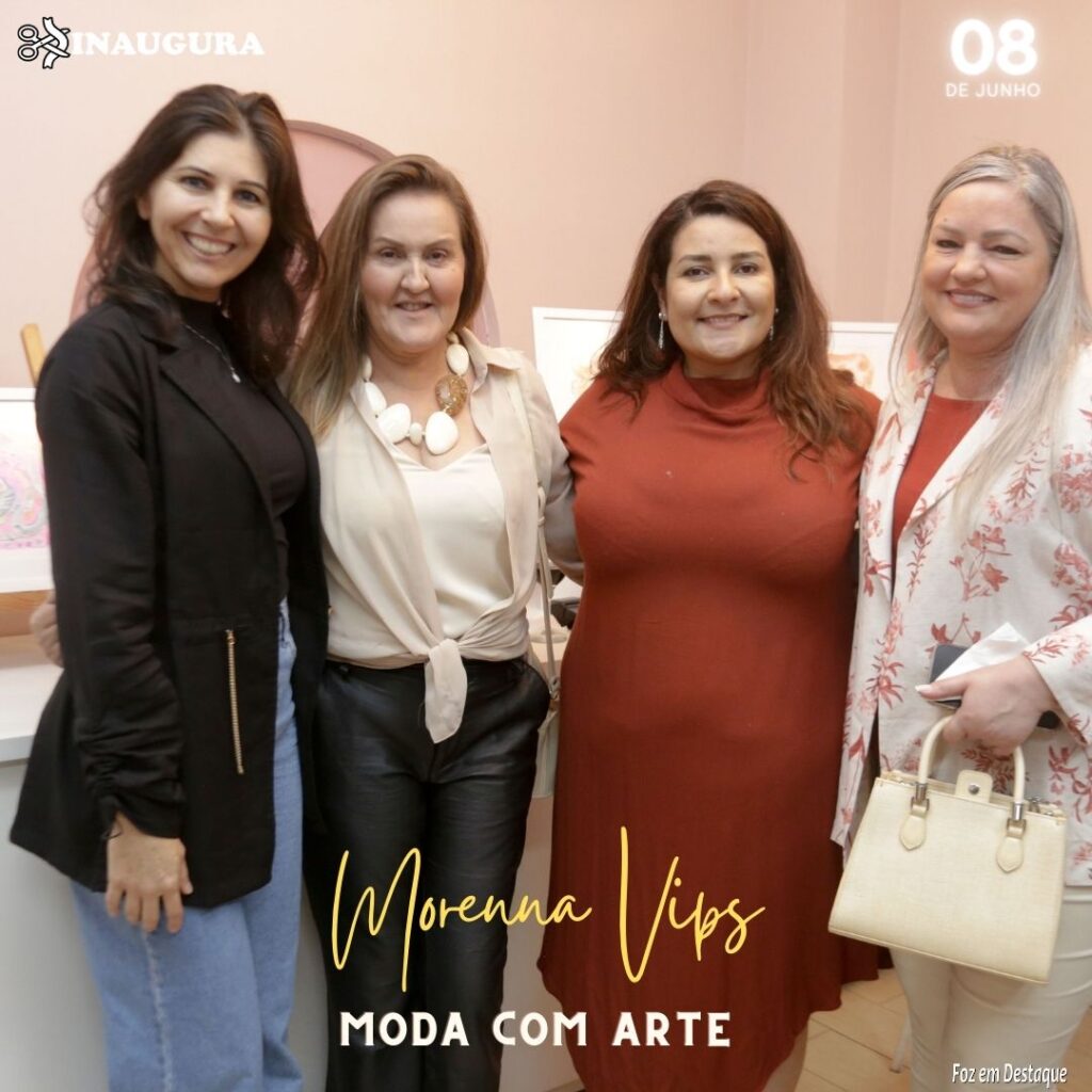 MORENNA VIPS MODA COM ARTE - MARIA INÉS VIANA - SIMONE ORTIZ