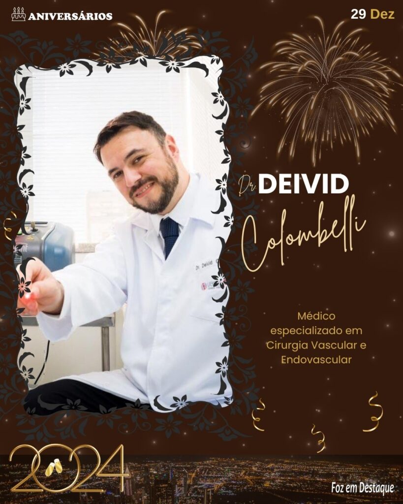 Dr. Deivid Colombelli - Médico especialista em Cirurgia Vascular e Endovascular  - Aniversários Foz em Destaque