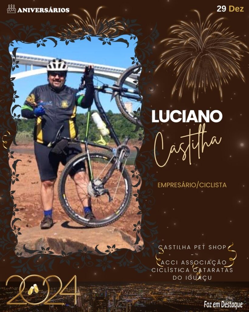 Luciano Castilha - Empresário/Ciclista - Castilha Pet Shop/Presidente da ACCI Associação Ciclística Cataratas do Iguaçu  - Aniversários Foz em Destaque