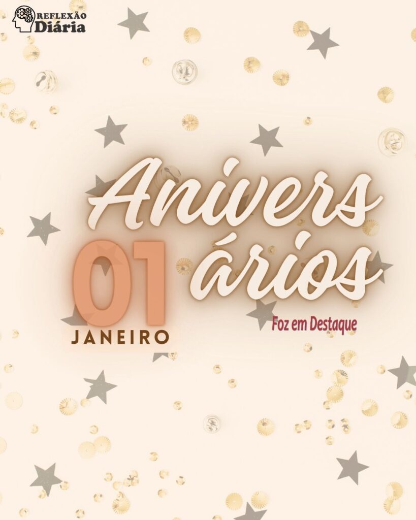 Aniversários 1º de Janeiro - Foz em Destaque