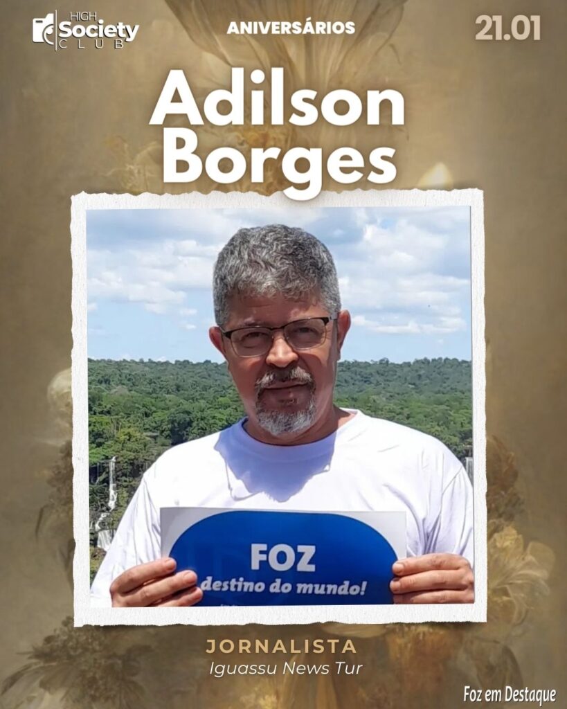 Adilson Borges	Jornalista - Iguassu News Tur   -  Aniversários 21 Janeiro 2024