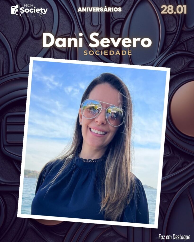 Dani Severo 	
Sociedade
