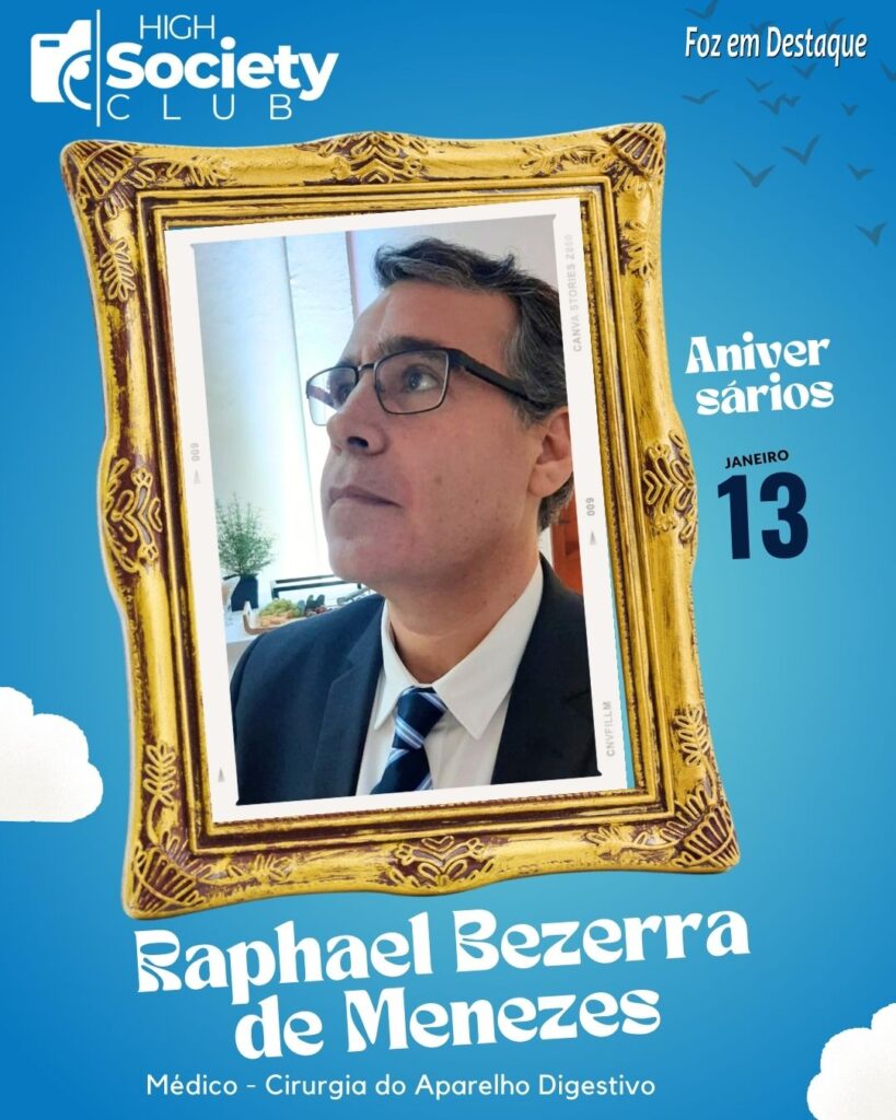 Dr. Raphael Bezerra de Menezes,
Médico - Cirurgia do Aparelho Digestivo 
Aniversários 13 Janeiro 2024 - Foz em Destaque 