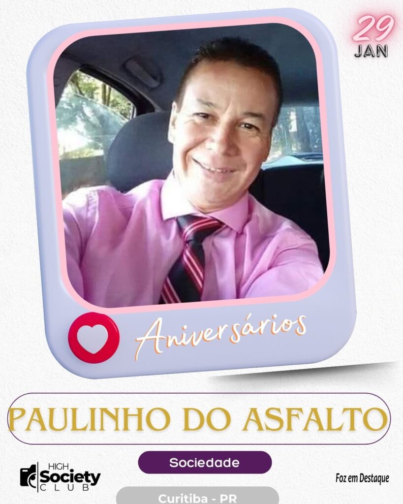 Paulinho do Asfalto, Sociedade 
Aniversários 27 Janeiro 2024 - Foz em Destaque