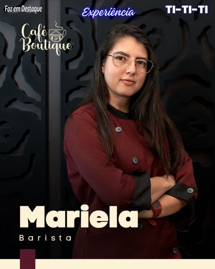 BARISTA MARIELA PEREIRA  - BOUTIQUE DO CAFÉ FOZ