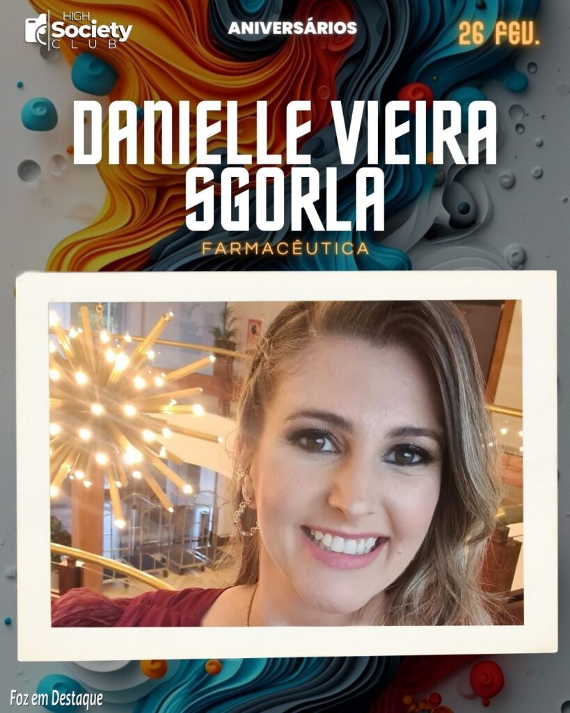 Danielle Vieira Sgorla -  Farmacêutica - High Sopciety Club - Foz em Destaquw 