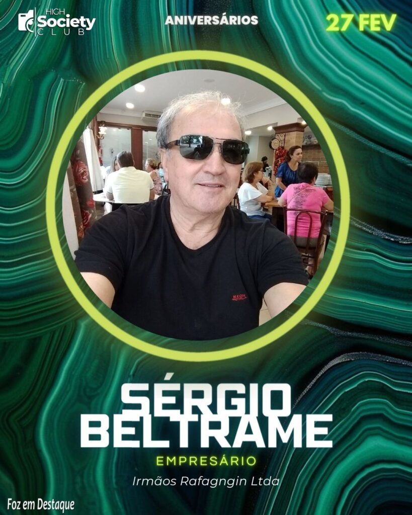 Sérgio Beltrame - Empresário - Irmãos Rafagngin Ltda - High Society Club Foz em Destaque