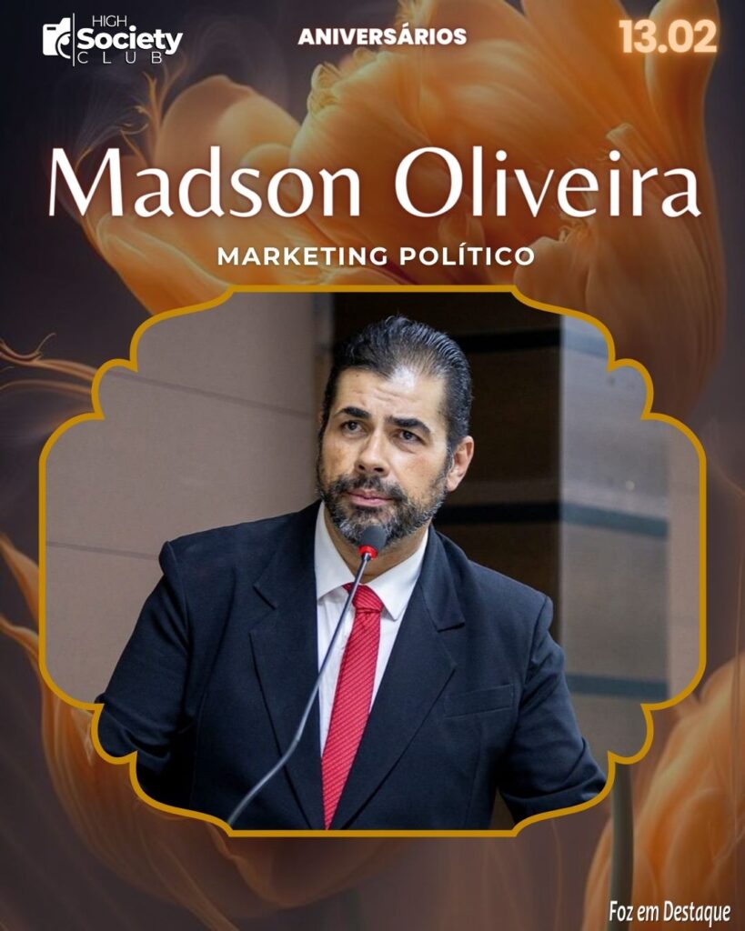 Madson Oliveira - Marketing Político- 
 High Society Clube Foz em Destaque