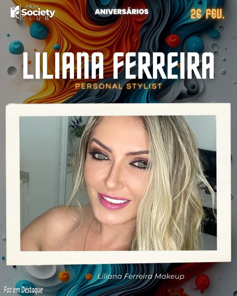 Liliana Ferreira - Personal Stylist - Liliana Ferreira Makeup
Aniversários 26 de Fevereiro 2024  -High Sopciety Club - Foz em Destaquw