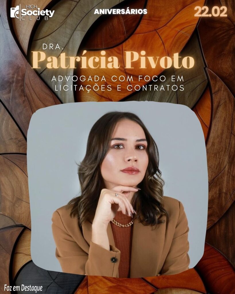 Dra. Patrícia Pivoto - Advogada com foco em Licitações e Contratos - Aniversários 21 de Fevereiro 2024 - High Societyt Club Foz em Deestaque