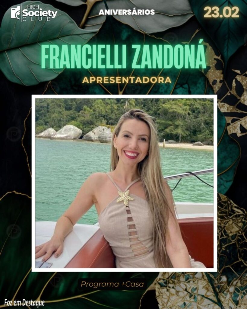 Francielli Zandoná - Apresentadora de TV - Programa +Casa
Aniversários 23 de Fevereiro 2024 - Foz em Destaque - 