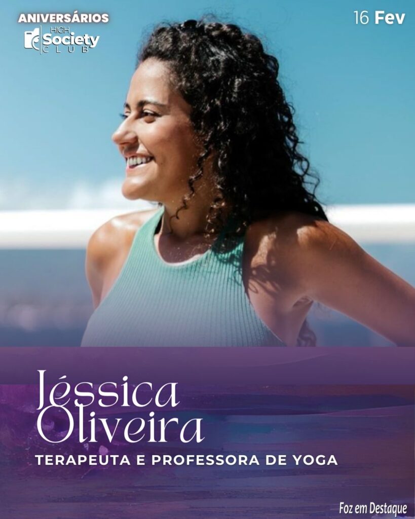 Jéssica Oliveira
Terapeuta/Professora de Yoga - High Society Club Foz em Destaque