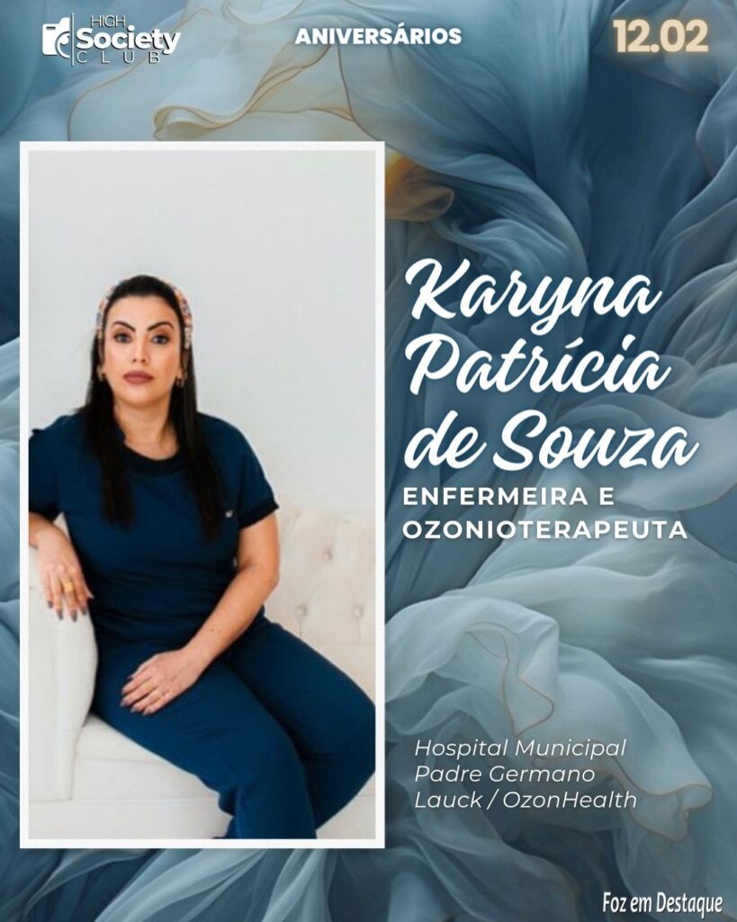 Karyna Patrícia de Souza
Enfermeira / Ozonioterapeuta
Hospital Municipal Padre Germano Lauck / OzonHealth
HIGH SOCIETY CLUB