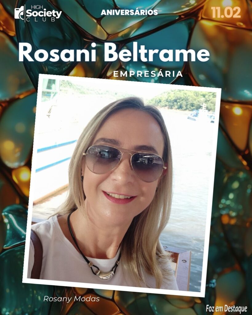 Rosani Beltrame
Empresária – Rosany Modas
