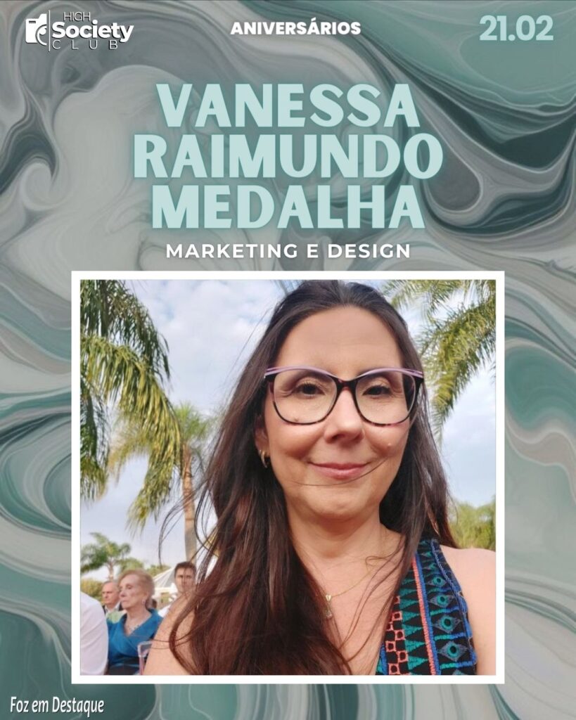 Vanessa Raimundo Medalha - Aniversários 21 de Fevereiro 2024 - High Societyt Club Foz em Deestaque