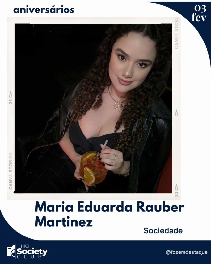 Maria Eduarda Rauber Martinez - High Society Club - Foz em Destaque