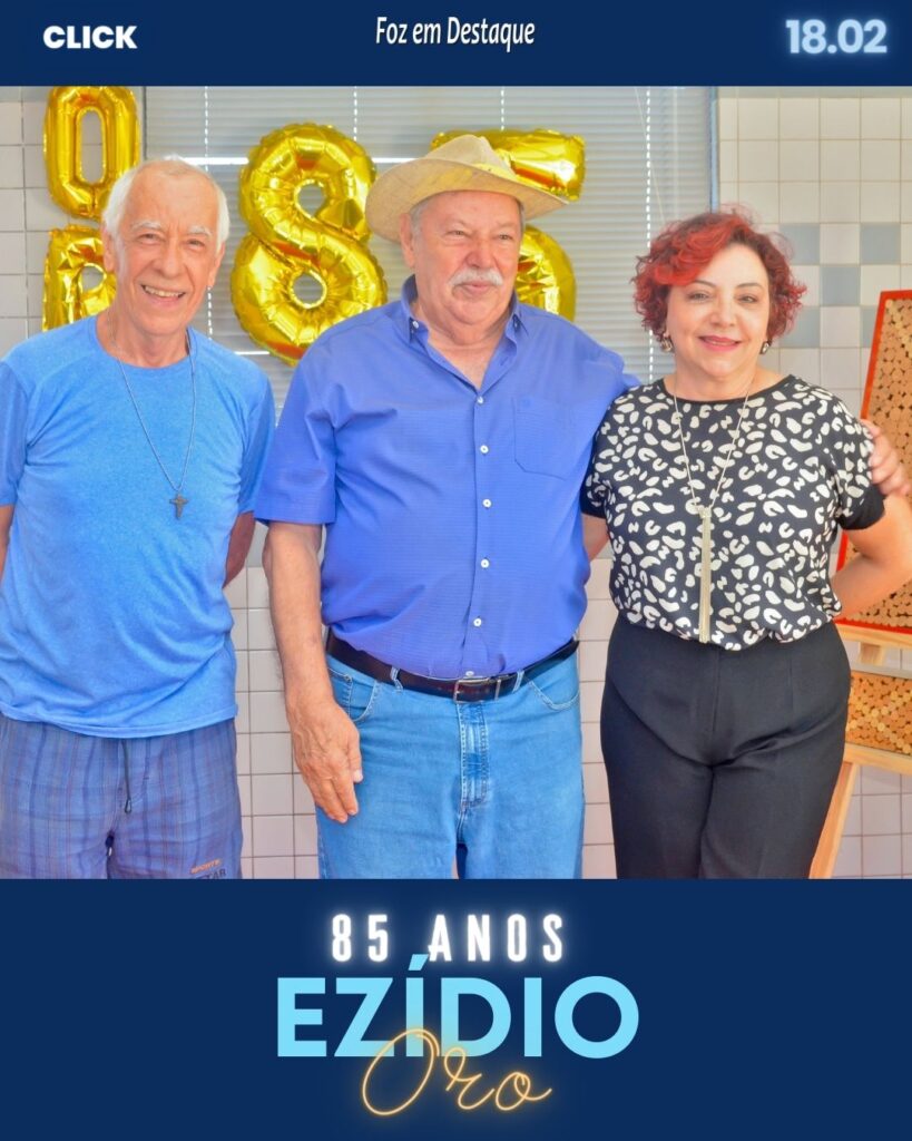 85 anos EZÍDIO ORO - Foz em Destaque - Sociedade Foz