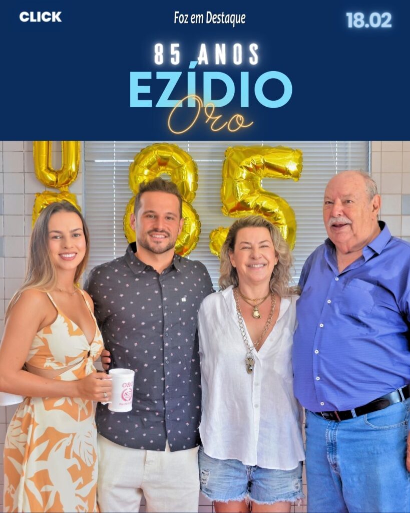 85 anos EZÍDIO ORO - Foz em Destaque - Sociedade Foz - Eliane Oro - Ettore Amaral