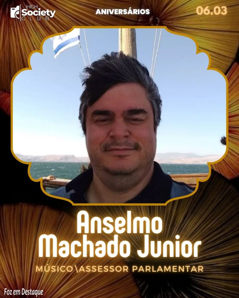 Anselmo Machado Junior - 
Músico\Assessor parlamentar - High Society Club Foz em Destaque