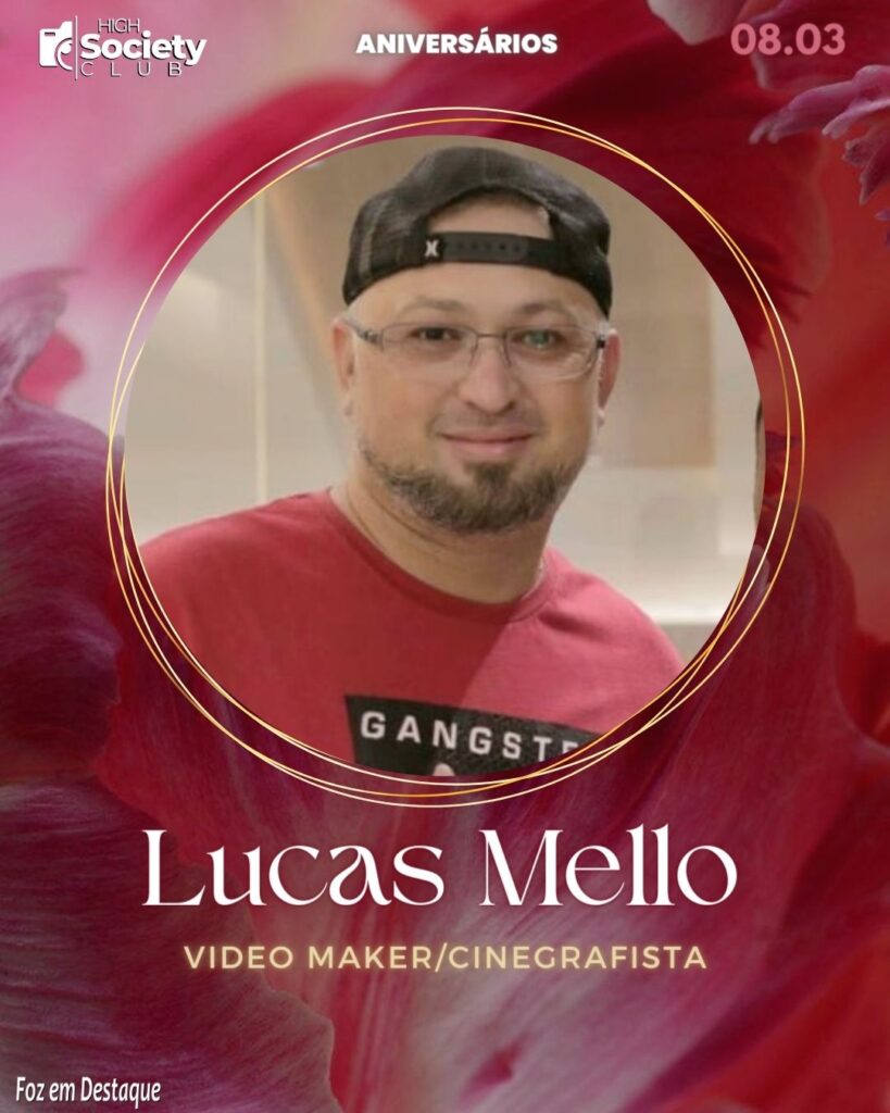 Lucas Mello - Video Maker/Cinegrafista
Foz em Destaque High Society Club 
