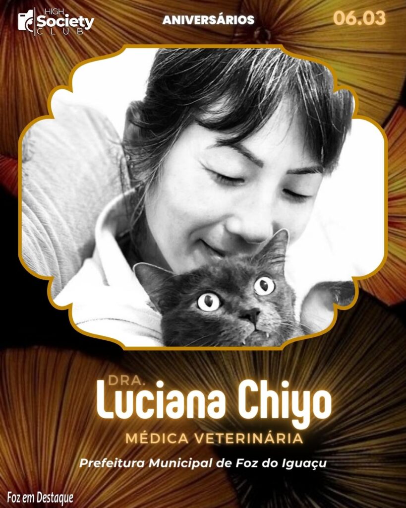 Dra. Luciana Chiyo  - Médica Veterinária - Prefeitura Municipal de Foz do Iguaçu - High Society Club Foz em Destaque