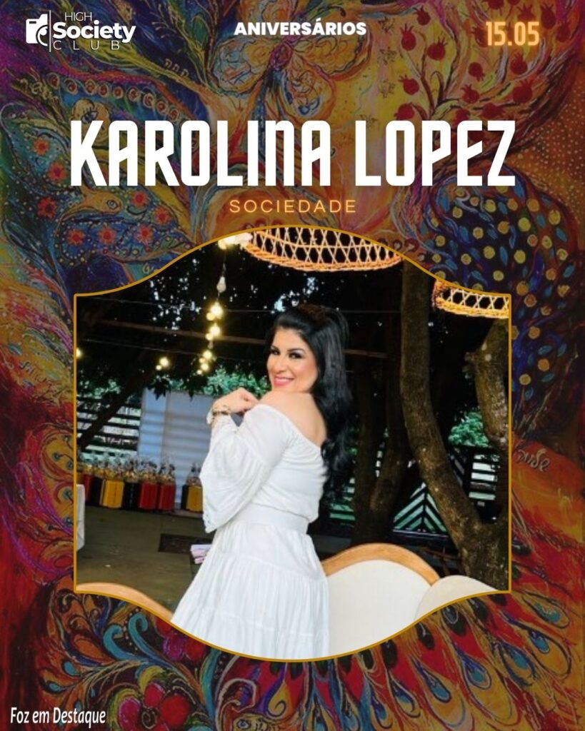 Karolina Lopez - High Society Club Foz em Destaque