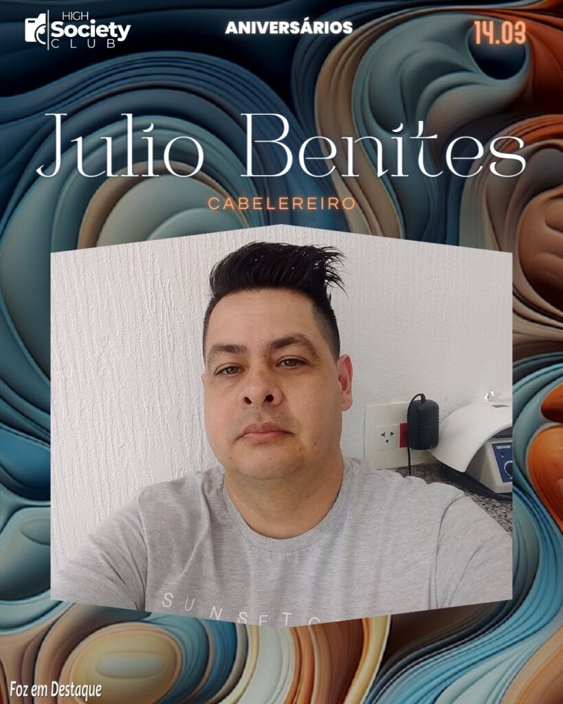 Julio Benites - Cabelereiro
High Society Club  Foz em Destaque