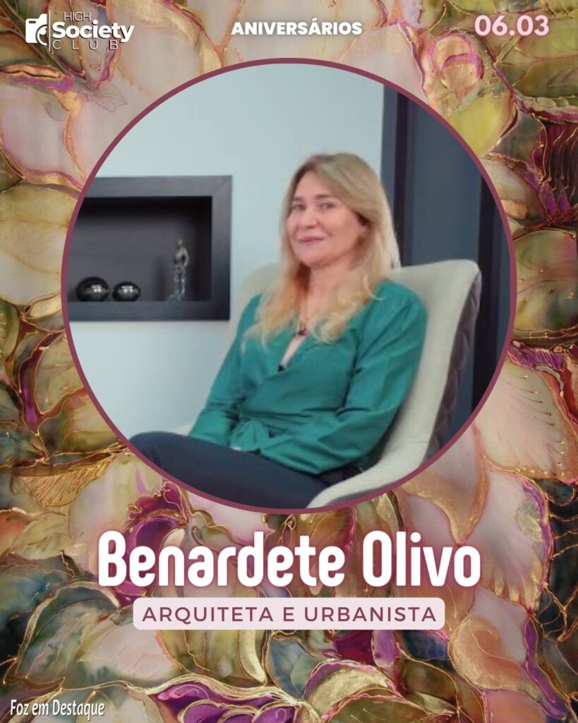 Benardete Olivo - Arquiteta e Urbanista 
High Society Club Foz em Destaque