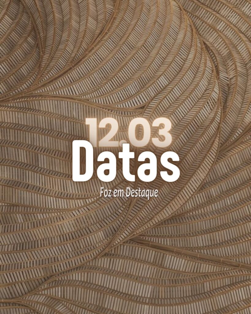 Datas 11 de Março 2024 - Foz em Destaque - 